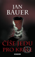Kniha: Číše jedu pro krále (Jan Bauer). Moba, 2009 Kniha: Číše jedu pro krále (Jan Bauer). Moba, 2009