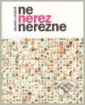 Kniha: Ne nerez nerezne (Zdeněk Vřešťál). Galén, 2009 Kniha: Ne nerez nerezne (Zdeněk Vřešťál). Galén, 2009