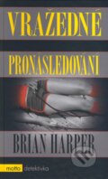 Kniha: Vražedné pronásledování (Brian Harper). Motto, 2009 Kniha: Vražedné pronásledování (Brian Harper). Motto, 2009