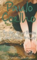 Kniha: By the River Piedra I Sat Down and Wept (Paulo Coelho). HarperCollins, 2005 Kniha: By the River Piedra I Sat Down and Wept (Paulo Coelho). HarperCollins, 2005