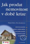 Kniha: Jak prodat nemovitost v době krize (Petra Kesslerová a Štěpán Klein). Grada, 2009 Kniha: Jak prodat nemovitost v době krize (Petra Kesslerová a Štěpán Klein). Grada, 2009