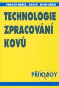 Kniha: Technologie zpracování kovů (Adolf Frischherz a Herbert Piegler). SNTL, 2003 Kniha: Technologie zpracování kovů (Adolf Frischherz a Herbert Piegler). SNTL, 2003