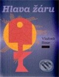 Kniha: Hlava žáru (Vladimír Binar). Triáda, 2009 Kniha: Hlava žáru (Vladimír Binar). Triáda, 2009