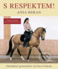 Kniha: S respektem! (Anja Beran). Brázda, 2009 Kniha: S respektem! (Anja Beran). Brázda, 2009