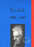 Kniha: Knížák 1995-1964 (Milan Knížák). Vetus Via, 1999 Kniha: Knížák 1995-1964 (Milan Knížák). Vetus Via, 1999