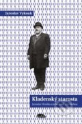 Kniha: Kladenský starosta (Jaroslav Vykouk). Halda, 2015 Kniha: Kladenský starosta (Jaroslav Vykouk). Halda, 2015