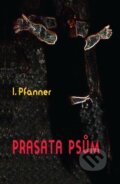 Kniha: Prasata psům (I. Pfanner). Petrklíč, 2015 Kniha: Prasata psům (I. Pfanner). Petrklíč, 2015