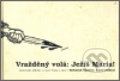 Kniha: Vražděný volá: Ježíš Maria! (Karel Stibral). Dokořán, 2006 Kniha: Vražděný volá: Ježíš Maria! (Karel Stibral). Dokořán, 2006