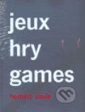 Kniha: jeux - hry - games (Herbert Slavík). , 2005 Kniha: jeux - hry - games (Herbert Slavík). , 2005