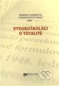 Kniha: Vysokoškoláci o totalitě (Ústav pro studium totalitních režimů). Ústav pro studium totalitních režimů, 2010 Kniha: Vysokoškoláci o totalitě (Ústav pro studium totalitních režimů). Ústav pro studium totalitních režimů, 2010