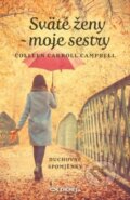 Kniha: Sväté ženy - moje sestry (Colleen Carroll Campbell). Zachej, 2019 Kniha: Sväté ženy - moje sestry (Colleen Carroll Campbell). Zachej, 2019