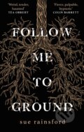 Kniha: Follow Me To Ground (Sue Rainsford). Doubleday, 2019 Kniha: Follow Me To Ground (Sue Rainsford). Doubleday, 2019