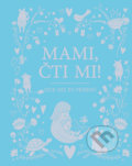 Kniha: Mami, čti mi! (Svojtka&Co.). Svojtka&Co., 2018 Kniha: Mami, čti mi! (Svojtka&Co.). Svojtka&Co., 2018