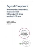 Kniha: Beyond Compliance (Hubert Smekal a Ladislav Vyhnánek). Wolters Kluwer ČR, 2018 Kniha: Beyond Compliance (Hubert Smekal a Ladislav Vyhnánek). Wolters Kluwer ČR, 2018