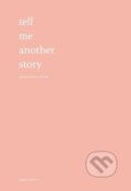 Kniha: Tell Me Another Story (Emmy Marucci). Andrews McMeel, 2019 Kniha: Tell Me Another Story (Emmy Marucci). Andrews McMeel, 2019