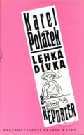 Kniha: Lehká dívka a reportér (Karel Poláček). Nakladatelství Franze Kafky, 2009 Kniha: Lehká dívka a reportér (Karel Poláček). Nakladatelství Franze Kafky, 2009