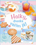 Kniha: Holky, dneska vařím já! (Svojtka&Co.). Svojtka&Co., 2014 Kniha: Holky, dneska vařím já! (Svojtka&Co.). Svojtka&Co., 2014