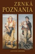 Kniha: Zrnká poznania (Anton Uherík). Verbis, 2019 Kniha: Zrnká poznania (Anton Uherík). Verbis, 2019