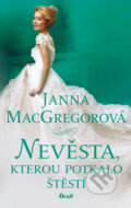 Kniha: Nevěsta, kterou potkalo štěstí (Janna MacGregor). Ikar CZ, 2019 Kniha: Nevěsta, kterou potkalo štěstí (Janna MacGregor). Ikar CZ, 2019