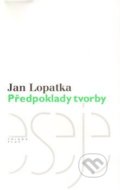 Předpoklady tvorby - Jan Lopatka, Plus, 2010