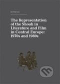 The Representation of the Shoah in Literature and Film in Central Europe - Jiří Holý, Akropolis, 2013