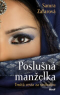 Kniha: Poslušná manželka (Samra Zafarová). Ikar CZ, 2019 Kniha: Poslušná manželka (Samra Zafarová). Ikar CZ, 2019
