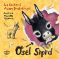 Kniha: Osel Siprd (Adam Drahokoupil a Iva Gecková). Triton, 2019 Kniha: Osel Siprd (Adam Drahokoupil a Iva Gecková). Triton, 2019