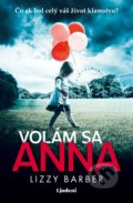 Kniha: Volám sa Anna (Lizzy Barber). Lindeni, 2020 Kniha: Volám sa Anna (Lizzy Barber). Lindeni, 2020
