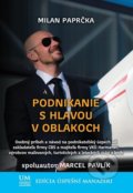Kniha: Podnikanie s hlavou v oblakoch (Marcel Pavlík a Milan Paprčka). ALERT, 2019 Kniha: Podnikanie s hlavou v oblakoch (Marcel Pavlík a Milan Paprčka). ALERT, 2019