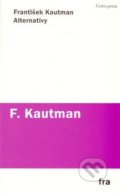 Kniha: Alternativy (František Kautman). Fra, 2014 Kniha: Alternativy (František Kautman). Fra, 2014