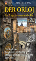Kniha: Der Orloj - Esoterisches Prag (Jakub Malina). Eminent, 2006 Kniha: Der Orloj - Esoterisches Prag (Jakub Malina). Eminent, 2006
