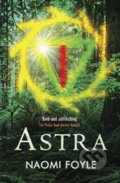 Kniha: Astra (Naomi Foyle). Quercus, 2015 Kniha: Astra (Naomi Foyle). Quercus, 2015