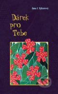 Kniha: Dárek pro Tebe (Jana J. Sýkorová). Plot, 2009 Kniha: Dárek pro Tebe (Jana J. Sýkorová). Plot, 2009
