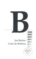 Kniha: Cesta do Betléma (Jan Barban). Drábek Antonín, 2008 Kniha: Cesta do Betléma (Jan Barban). Drábek Antonín, 2008