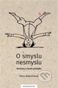 Kniha: O smyslu nesmyslu (Petra Bubeníčková). Nakladatelství Bor, 2017 Kniha: O smyslu nesmyslu (Petra Bubeníčková). Nakladatelství Bor, 2017
