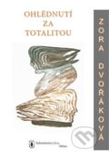 Kniha: Ohlédnutí za totalitou (Zora Dvořáková). EVA, 2019 Kniha: Ohlédnutí za totalitou (Zora Dvořáková). EVA, 2019