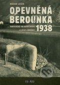 Kniha: Opevněná Berounka 1938 (Radan Lášek). Codyprint, 2019 Kniha: Opevněná Berounka 1938 (Radan Lášek). Codyprint, 2019