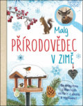 Kniha: Malý přírodovědec v zimě (Anita van Saan). Svojtka&Co., 2019 Kniha: Malý přírodovědec v zimě (Anita van Saan). Svojtka&Co., 2019