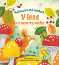 Kniha: V lese: Co veverka viděla (Anna Milbourne). Svojtka&Co., 2019 Kniha: V lese: Co veverka viděla (Anna Milbourne). Svojtka&Co., 2019