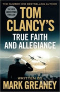 Kniha: Tom Clancy's True Faith And Allegiance (Mark Greaney). Michael Joseph, 2016 Kniha: Tom Clancy's True Faith And Allegiance (Mark Greaney). Michael Joseph, 2016