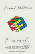Kniha: F (A Novel) (Daniel Kehlmann). Quercus, 2015 Kniha: F (A Novel) (Daniel Kehlmann). Quercus, 2015
