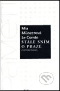 Kniha: Stále sním o Praze - Vzpomínky (Mia Münzer Le Comte). H+H, 2000 Kniha: Stále sním o Praze - Vzpomínky (Mia Münzer Le Comte). H+H, 2000