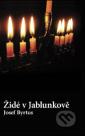 Kniha: Židé v Jablunkově (Josef Byrtus). Beskydy, 2010 Kniha: Židé v Jablunkově (Josef Byrtus). Beskydy, 2010