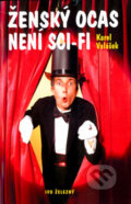 Kniha: Ženský ocas není sci-fi (Karel Valášek). Ivo Železný, 2004 Kniha: Ženský ocas není sci-fi (Karel Valášek). Ivo Železný, 2004