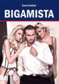 Kniha: Bigamista (Karel Valášek). Akcent, 2013 Kniha: Bigamista (Karel Valášek). Akcent, 2013