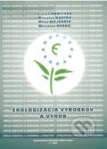 Kniha: Ekologizácia výrobkov a výrob (Ervin Lumnitzer). Elfa Kosice, 2005 Kniha: Ekologizácia výrobkov a výrob (Ervin Lumnitzer). Elfa Kosice, 2005