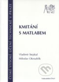 Kniha: Kmitání s Matlabem (Miloslav Okrouhlík a Vladimír Stejskal). CVUT Praha, 2001 Kniha: Kmitání s Matlabem (Miloslav Okrouhlík a Vladimír Stejskal). CVUT Praha, 2001