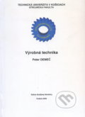 Kniha: Výrobná technika (Peter Demeč). Elfa Kosice, 2005 Kniha: Výrobná technika (Peter Demeč). Elfa Kosice, 2005