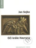 Kniha: Oči krále Havrana (Jan Sojka). Protis, 2009 Kniha: Oči krále Havrana (Jan Sojka). Protis, 2009