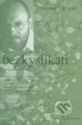 Kniha: Bezkyslíkatí (Ingmar Villqist). Větrné mlýny, 2005 Kniha: Bezkyslíkatí (Ingmar Villqist). Větrné mlýny, 2005